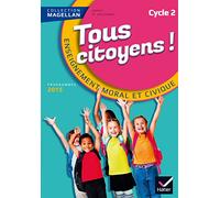 Magellan Tous Citoyens Enseignement Moral et Civique Cycle 2 éd. 2015 - Manuel de l'élève Sophie Le Callennec (Auteur), Emilie François (Auteur)