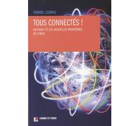Tous connectés !: Internet et les nouvelles frontières de l'info