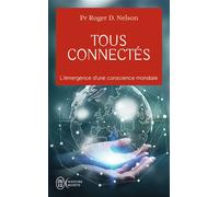 Tous connectés L'émergence d'une conscience mondiale - Roger D. Nelson - J'ai Lu - Poche - Essai