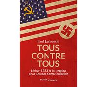 Tous Contre Tous - L'hiver 1933 Et Les Origines De La Seconde Guerre Mondiale
