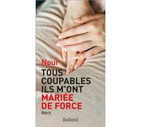 Tous coupables ils m'ont mariée de force Nour (Auteur)