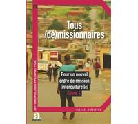 Tous (dé)missionnaires Pour un nouvel ordre de mission (interculturelle) - Livre 1 - Michaël Singleton - Academia Eds - broché - Essai