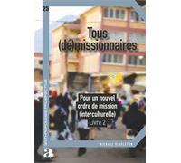 Tous (dé)missionnaires Pour un nouvel ordre de mission (interculturelle) - Livre 2 - Michaël Singleton - Academia Eds - broché - Essai