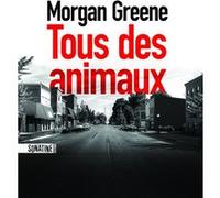 Tous des animaux Morgan Greene (Auteur), Nathalie Peronny (Traduction)