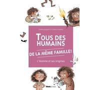 Tous Des Humains De La Même Famille ! - L'homme Et Ses Origines