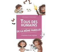 Tous des humains de la même famille ! L'homme et ses origines - Cristina Junyent - Quatre Fleuves Eds - cartonné - Document jeunesse