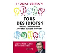 Tous des idiots ? - Apprenez a communiquer avec ceux qui vous entourent - Thomas Erikson - Pocket - Poche - Guide