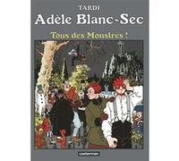 Jacques Tardi – Adèle Blanc-Sec, Tome 7 : Tous des monstres ! – Édition 2018