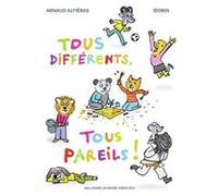 Tous différents, tous pareils ! Arnaud Alméras (Auteur), Pascal Robin (Illustration)