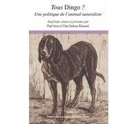 Tous Dingo ? - Une Politique De L'animal Naturaliste
