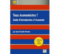 Tous économistes ! Guide d'introduction à l'économie - Jean-Claude Drouin - Puf - broché - Scolaire / Universitaire
