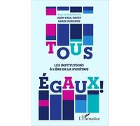 Tous égaux ! Les institutions à l'ère de la symétrie - Anaïk Purenne - L'harmattan - broché - Essai