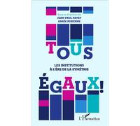 Tous égaux ! Les institutions à l'ère de la symétrie - Anaïk Purenne - L'harmattan - broché - Essai