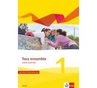 Tous Ensemble 1. Ausgabe Bayern. Cahier D'activités Mit Audio Und Video Online 1. Lernjahr