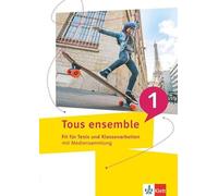 Tous ensemble 1. Fit für Tests und Klassenarbeiten 1. Lernjahr: Fit für Tests und Klassenarbeiten mit Mediensammlung 1. Lernjahr