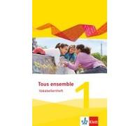 Tous Ensemble 1. Vokabellernheft. Ausgabe 2013