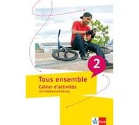 Tous Ensemble 2. Cahier D`Activités Mit Mediensammlung Cahier D`Activités