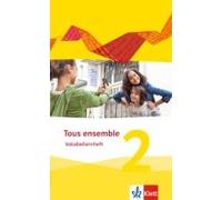 Tous Ensemble 2. Vokabellernheft. Ausgabe 2013