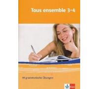 Tous Ensemble 3 Und 4. 99 Grammatische Übungen