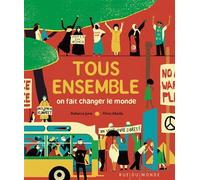 Tous ensemble: On fait changer le monde
