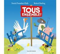 Tous ensemble ! Smriti Prasadam-Halls (Auteur), Robert Starling (Illustration)