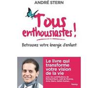 Tous enthousiastes ! André Stern (Auteur)