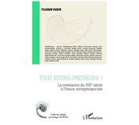 Tous Entre-Preneurs ! - La Croissance Du Xxie Siècle À L'heure Entrepreneuriale