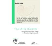 Tous entre-preneurs ! La croissance du XXIe siècle à l'heure entrepreneuriale - Florin Paun - L'harmattan - broché - Etude