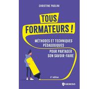 Tous formateurs ! Méthodes et techniques pédagogiques pour partager son savoir-faire - Christine Paolini - Gereso Eds - broché - Etude