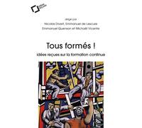 Tous formés ! Idées reçues sur la formation continue - Nicolas Divert - Cavalier Bleu Eds - broché - Etude
