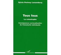 Tous Fous, La Catastrophe : Conséquences Socioculturelles De L'immaturité Individuelle