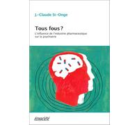 Tous fous ? L'influence de l'industrie pharmaceutique sur la psychiatrie