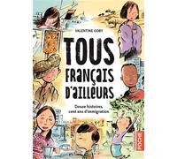 Tous français d'ailleurs Douze histoires, cent ans d'immigration-intégrale poche - Valentine Goby - Casterman - Poche - Roman junior