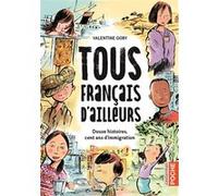 Valentine Goby – Tous français d'ailleurs – Douze histoires, cent ans d'immigration – Poche