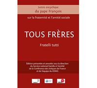 Tous Frères - Lettre Encyclique Du Pape François Sur La Fraternité Et L'amitié Sociale