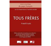 Tous Frères - Lettre Encyclique Du Pape François Sur La Fraternité Et L'amitié Sociale