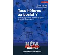 Tous hétéros au boulot ?: Jouer et déjouer les normes de genre et de sexualité au travail