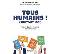 Tous humains ! (surtout moi) - Guide du mieux-vivre en entreprise