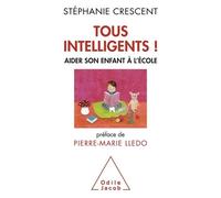 Tous intelligents !: Aider son enfant à l'école