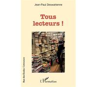 Tous lecteurs ! - Jean-Paul Deswattenne - L'harmattan - broché - Roman