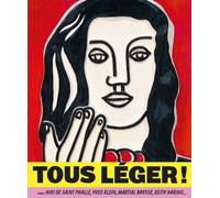 Tous Léger ! Avec Niki De Saint Phalle, Yves Klein, Martial Raysse, Keith Haring
