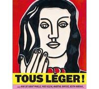 Tous Léger ! avec Niki de Saint Phalle, Yves Klein, Martial Raysse, Keith Haring... Anne Dopffer (Auteur), Julie Guttierez (Auteur), Rébecca François (Auteur), Hélène Guenin (Auteur)