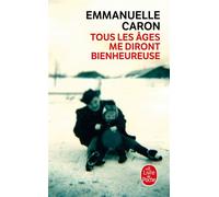 Tous les âges me diront bienheureuse - Emmanuelle Caron - Lgf - Poche - Roman