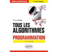 Tous les algorithmes - Programmation pour la prépa avec Python - Thomas Petit - Ellipses - broché - Manuel