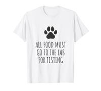 Tous Les Aliments doivent être envoyés au Laboratoire pour être testés - Propriétaire d'un Chien Labrador T-Shirt