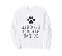 Tous Les Aliments doivent être envoyés au Laboratoire pour être testés - Propriétaire d'un Chien Labrador Sweatshirt