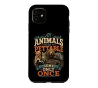 Tous Les Animaux sont caressables, Certains Seulement Une Fois Coque pour iPhone 11