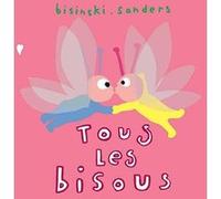 Tous les bisous Alex Sanders (Auteur), Pierrick Bisinski (Auteur)