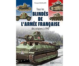 Tous les blindés de l'armée française des origines à 1940