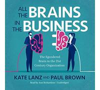 Tous les cerveaux de l'entreprise : le cerveau engendré dans l'organisation du 21e siècle